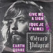 Gérard Palaprat - Give Me A Sign (Que Je T'Aime) / Earth Quake