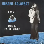 Gérard Palaprat - Svasti / Pour La Fin Du Monde