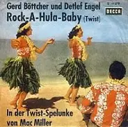 Gerd Böttcher Und Detlef Engel - Rock-A-Hula-Baby / In Der Twist-Spelunke Von Mac Miller