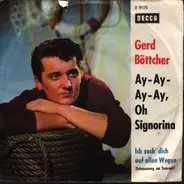 Gerd Böttcher - Ay-Ay-Ay-Ay, Oh Signorina / Ich such dich auf allen Wegen