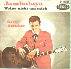 Gerd Böttcher - Jambalaya / Weine nicht um mich