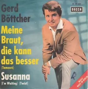 Gerd Böttcher - Meine Braut, Die Kann Das Besser (Tamouré) / Susanna (I'm Waiting) (Twist)