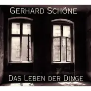 Gerhard Schöne - Das Leben der Dinge
