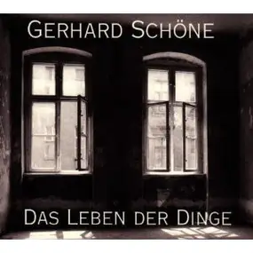 Gerhard Schöne - Das Leben der Dinge