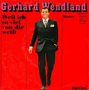 Gerhard Wendland - Weil Ich So Viel Von Dir Weiß / Honey