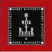 Gerry Rafferty - On a Wing & a Prayer