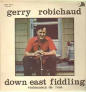 Gerry Robichaud - Down East Fiddling / Violonneux De L'est