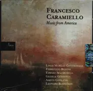 Gershwin / Bernstein / MacDowell a.o. - Francesco Caramiello - Music from America