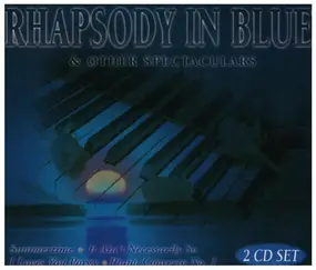 George Gershwin - Rhapsody In Blue & Other Spectaculars