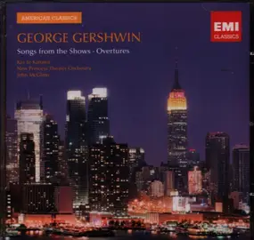 George Gershwin - Songs From The Shows • Overtures