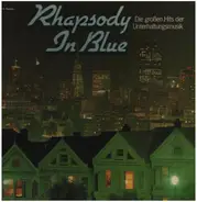 Gershwin, Ravel, Addinell a.o. - Rhapsody In Blue - Die Großen Hits Der Unterhaltungsmusik