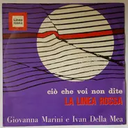 Giovanna Marini E Ivan Della Mea - Ciò Che Voi Non Dite / La Linea Rossa