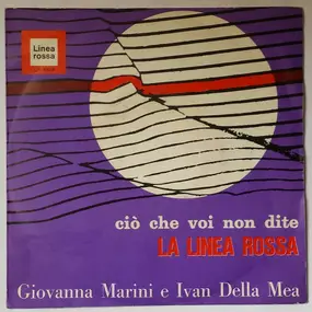 Giovanna Marini - Ciò Che Voi Non Dite / La Linea Rossa