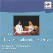 Giovanni Battista Pergolesi , European Festival Orchestra , Wilhelm Keitel - Il Geloso Schernito / Orfeo