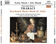 Giovanni Maria Trabaci , Sergio Vartolo , Andrew Lawrence-King - Keyboard Music (Book II, 1615)