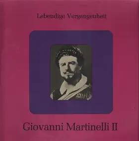 Giovanni Martinelli - II - Lebendige Vergangenheit