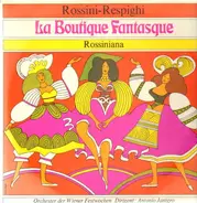 Gioacchino Rossini, Ottorino Respighi - La Boutique Fantasque - Rossiniana