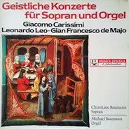 Carissimi / Leo / Majo - Geistliche Konzerte Für Sopran Und Orgel