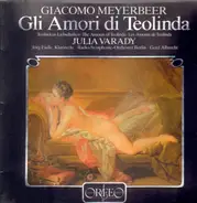 Giacomo Meyerbeer - Gli Amori di Teolinda (Julia Varady)