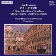 Gian Francesco Malipiero - Veneto Philharmonic Orchestra , Peter Maag - Il Finto Arlecchino; Vivaldiana; Sette Invenzioni; Quattro Invenzioni