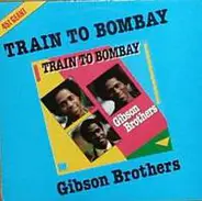 Gibson Brothers - A Train To Bombay