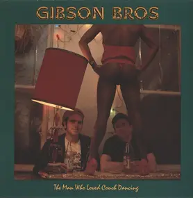 The Gibson Bros. - The Man Who Loved Couch Dancing