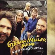 Gibson/Miller Band - Where There's Smoke...