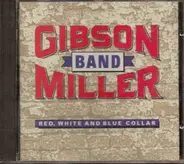 Gibson/Miller Band - Red, White And Blue Collar