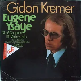 Gidon Kremer - Die 6 Sonaten Für Violine Solo op. 27