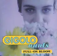 Gigolo Aunts - Full-On Bloom