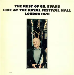 Gil Evans - The Rest Of Gil Evans - Live At The Royal Festival Hall London 1978