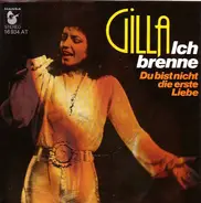 Gilla - Ich Brenne / Du Bist Nicht Die Erste Liebe