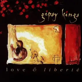 Gipsy Kings - Love & Liberte