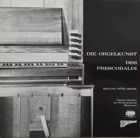 Girolamo Frescobaldi - Die Orgelkunst Des Frescobaldi