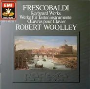 Girolamo Frescobaldi / Robert Woolley - Keyboard Works