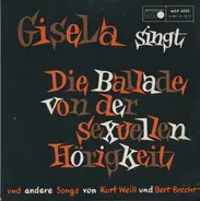 Gisela Jonas / Gert Wilden & Orchestra - Gisela Singt Die Ballade Von Der Sexuellen Hörigkeit Und Andere Songs Von Kurt Weill Und Bert Brecht