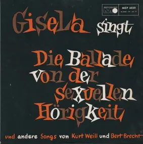 Gisela Jonas - Gisela Singt Die Ballade Von Der Sexuellen Hörigkeit Und Andere Songs Von Kurt Weill Und Bert Brecht