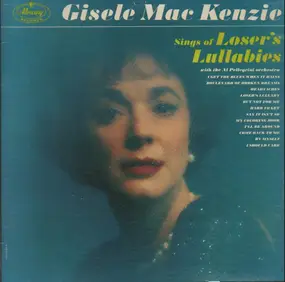 Gisele Mackenzie - Sings Of Loser's Lullabies