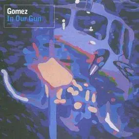 Gomez - In Your Gun