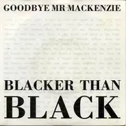 Goodbye Mr. Mackenzie - Blacker Than Black