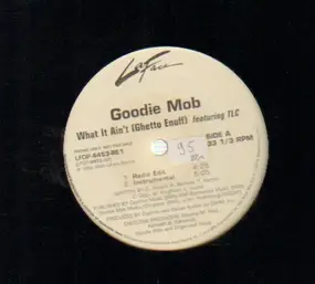 Goodie Mob - What It Ain'T