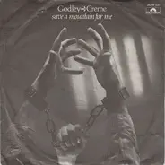 Godley & Creme - Save A Mountain For Me