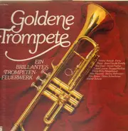 Ferenc Aszodi / Ferry Blanc a.o. - Goldene Trompete: Ein brillantes Trompeten-Feuerwerk