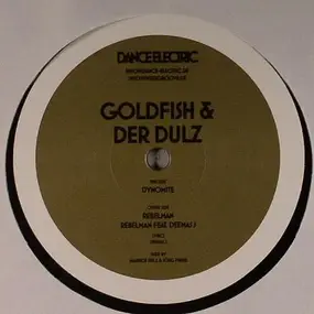 Goldfish und der dulz - Dynomite