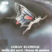 Goran Kuzminac - Stella Del Nord / Donne Di Musica