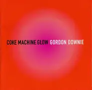 Gordon Downie - Coke Machine Glow
