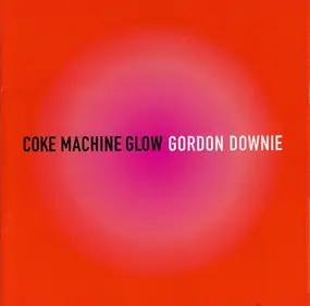Gordon Downie - Coke Machine Glow