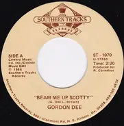 Gordon Dee - Beam Me Up, Scotty / You'll Never Know How Much (I Needed You Today)