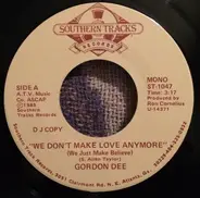 Gordon Dee - We Don't Make Love Anymore (We Just Make Believe)