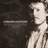 Gordon Lightfoot - Skip Weshner Radio Show 1968-1970